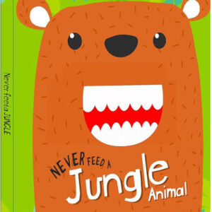 NEVER FEED A JUNGLE ANIMAL