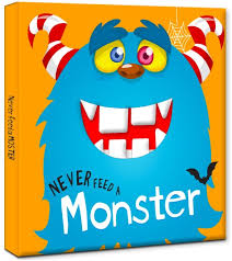 NEVER FEED A MONSTER